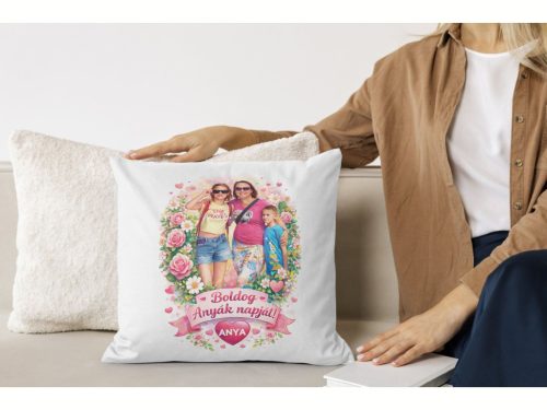 Egyedi anyák napi párnahuzat – saját fotóból grafika